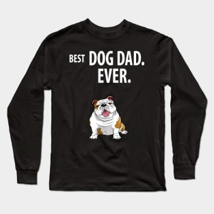 Best Dog Dad Ever Bulldog Long Sleeve T-Shirt